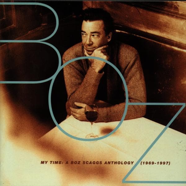 Boz Scaggs - My Time: A Boz Scaggs Anthology