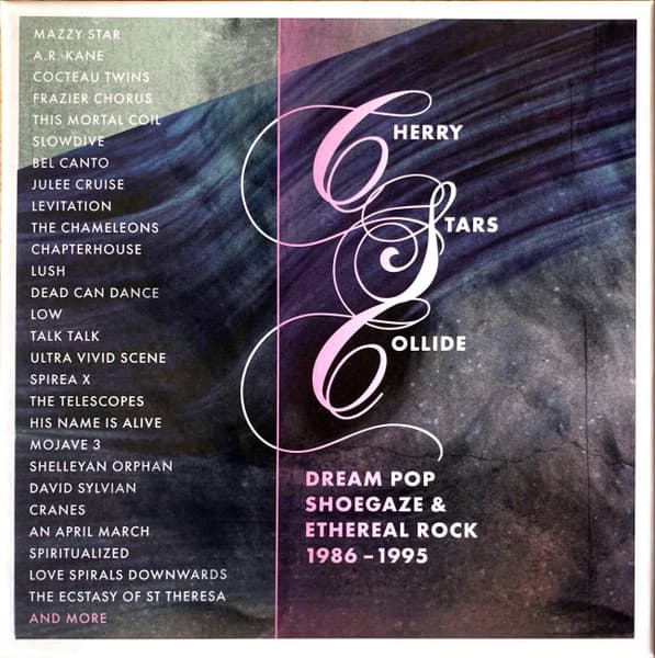 Cherry Stars Collide: Dream Pop, Shoegaze & Ethereal Rock 1986-1995
