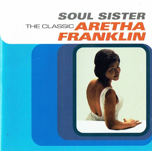 Soul Sister (The Classic Aretha Franklin)