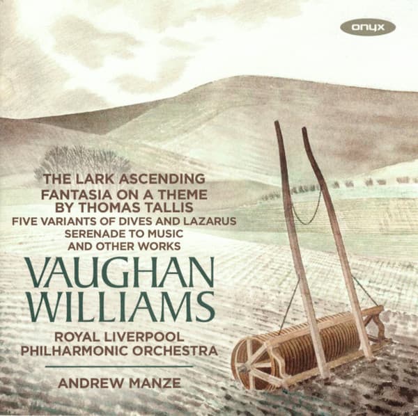 The Lark Ascending · Fantasia On A Theme By Thomas Tallis · Five Variants Of Dives And Lazarus · Serenade To Music · And Other Works